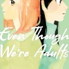 Even Though We're Adults Manga Volume 6