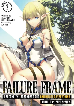 Failure Frame: I Became the Strongest and Annihilated Everything With Low-Level Spells Novel Volume 2
