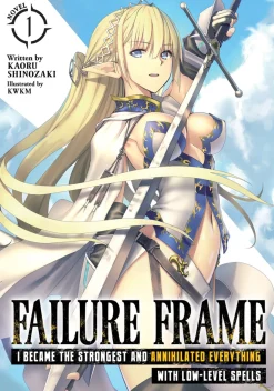 Failure Frame: I Became the Strongest and Annihilated Everything With Low-Level Spells Novel Volume 1