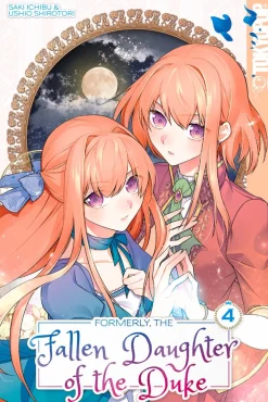 Formerly, the Fallen Daughter of the Duke Manga Volume 4