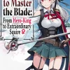 Reborn to Master the Blade: From Hero-King to Extraordinary Squire Novel Volume 1