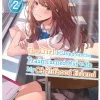 The Girl I Saved on the Train Turned Out to Be My Childhood Friend Novel Volume 2