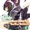 The Magic in this Other World is Too Far Behind! Novel Volume 3