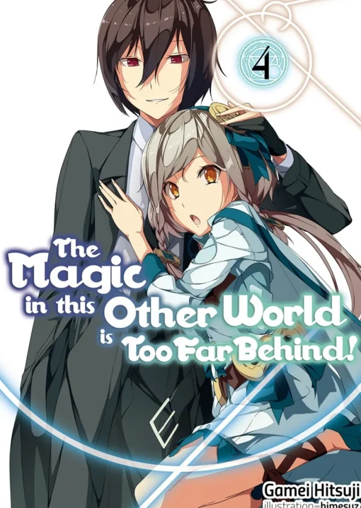 The Magic in this Other World is Too Far Behind! Novel Volume 4